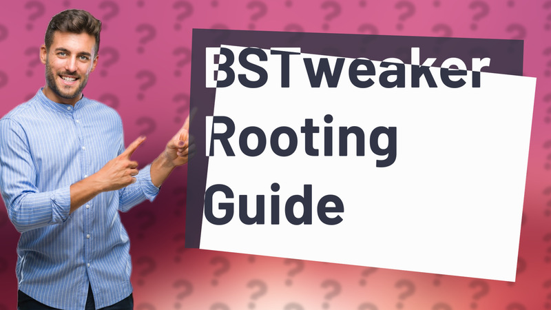 BSTweaker Rooting Guide