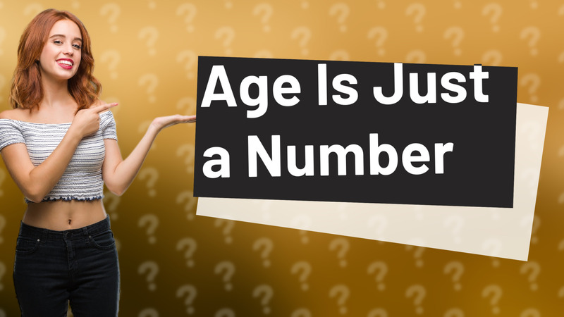 Age Is Just a Number