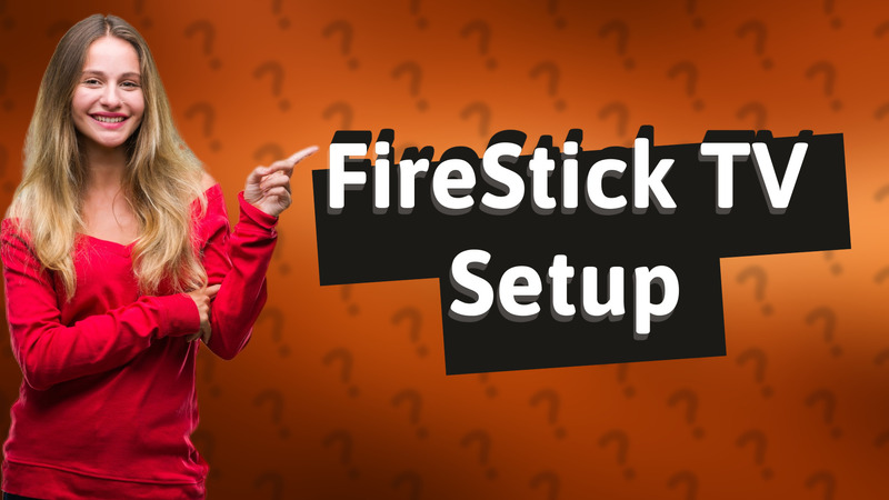 FireStick TV Setup