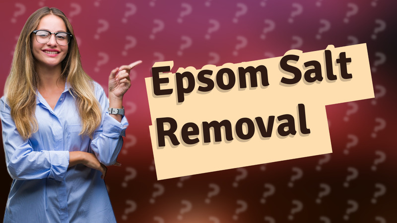 Epsom Salt Removal