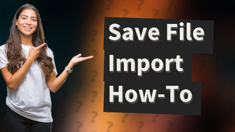 Save File Import How-To
