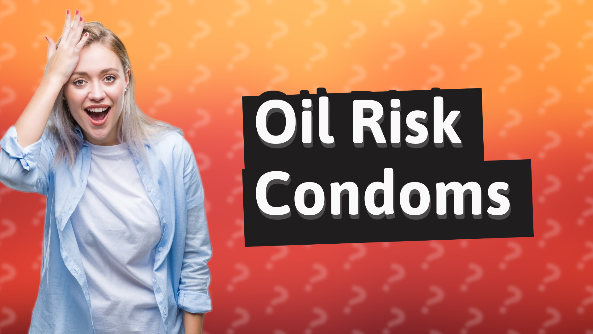 Oil Risk Condoms