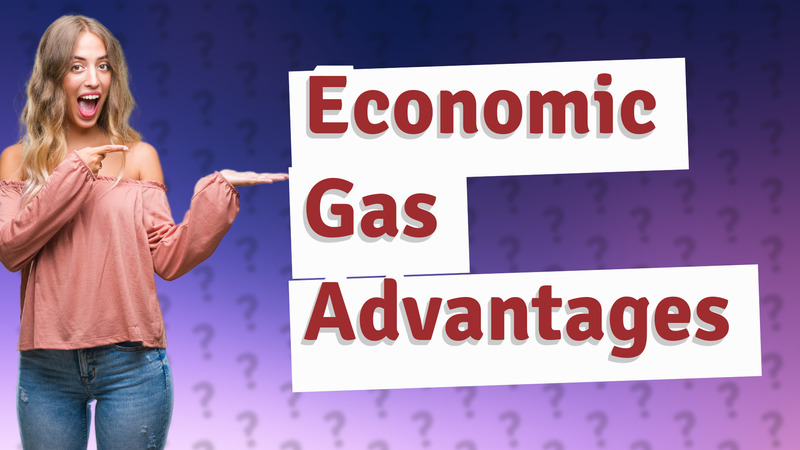 Economic Gas Advantages