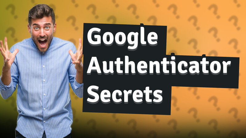 Google Authenticator Secrets