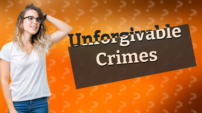 Unforgivable Crimes