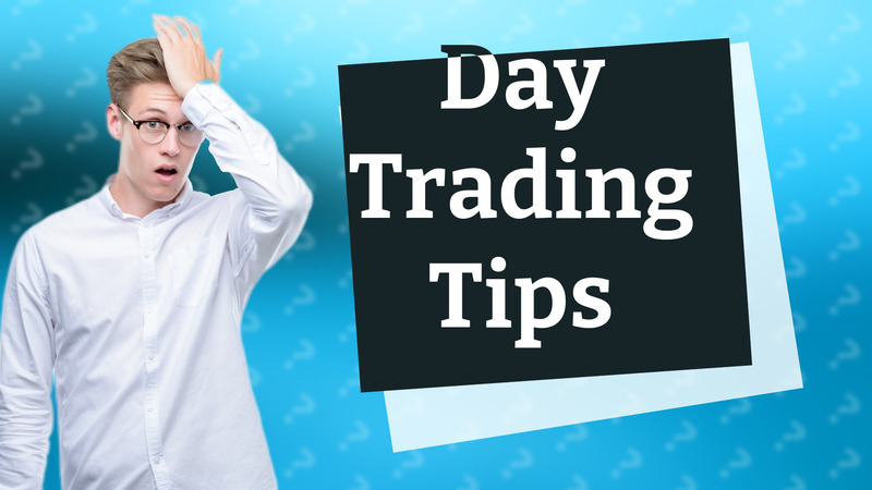 Day Trading Tips