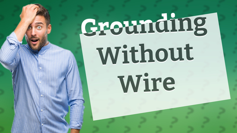 Grounding Without Wire