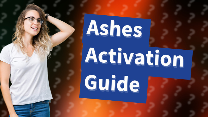 Ashes Activation Guide