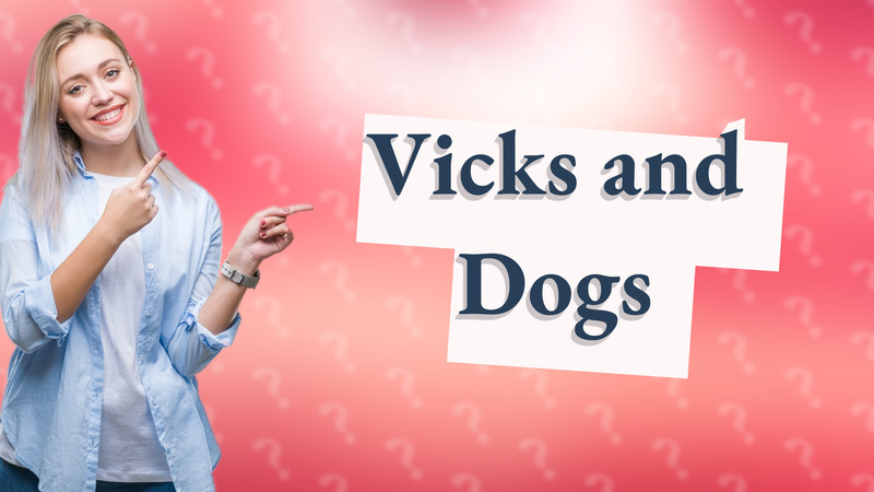 Vicks and Dogs