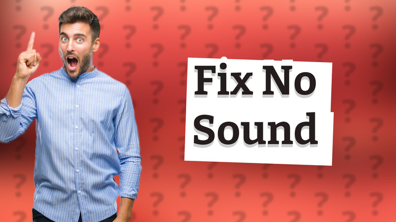 Fix No Sound