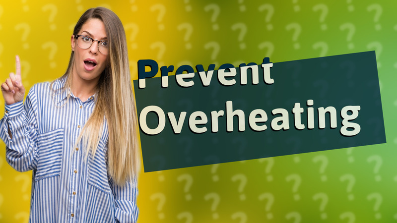 Prevent Overheating