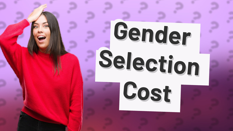 Gender Selection Cost