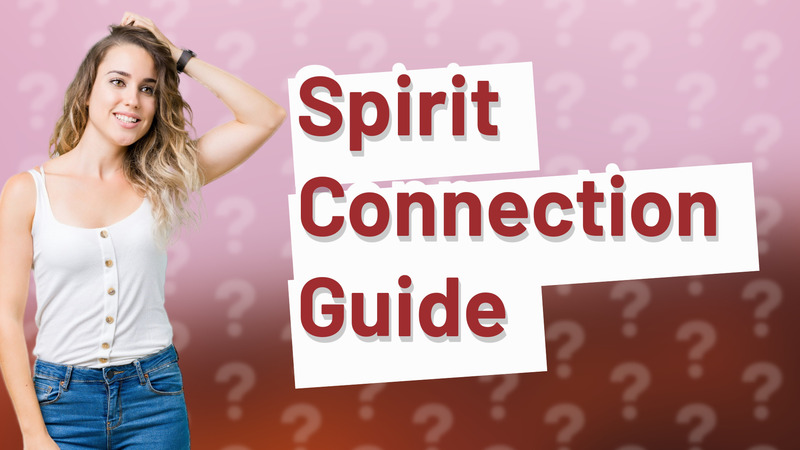 Spirit Connection Guide