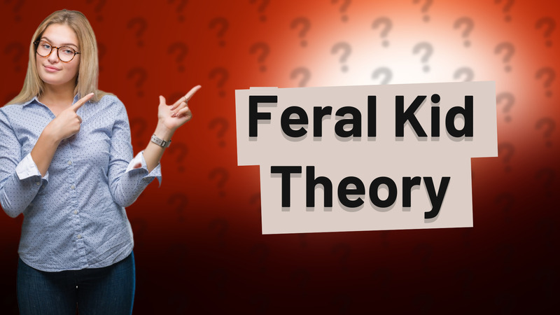 Feral Kid Theory