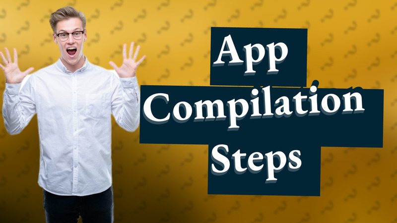 App Compilation Steps