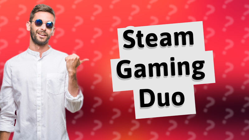 Steam Gaming Duo