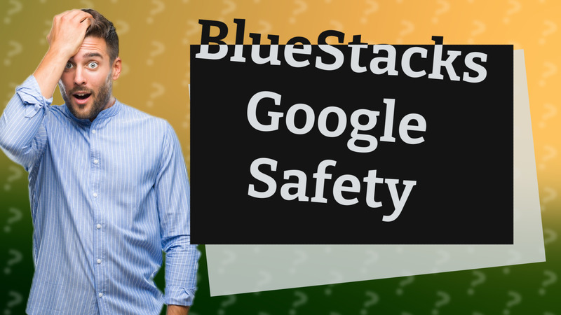 BlueStacks Google Safety