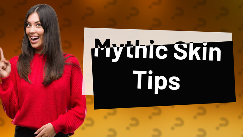 Mythic Skin Tips