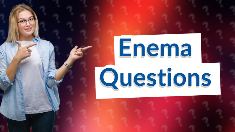 Enema Questions