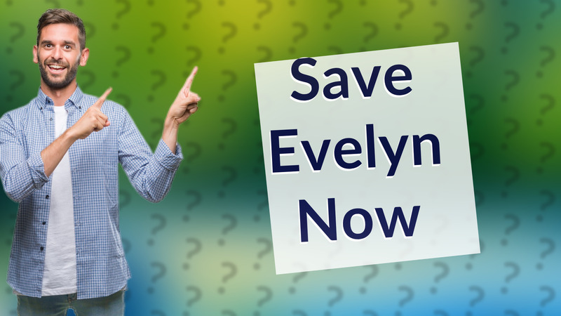 Save Evelyn Now