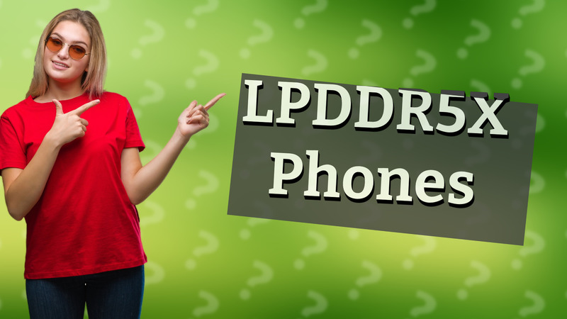 LPDDR5X Phones