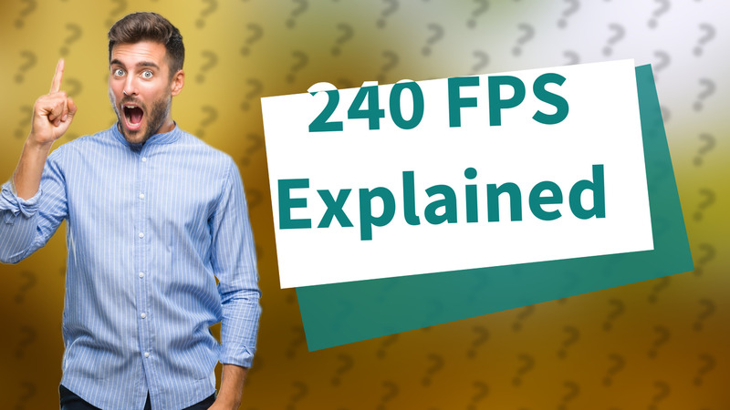 240 FPS Explained