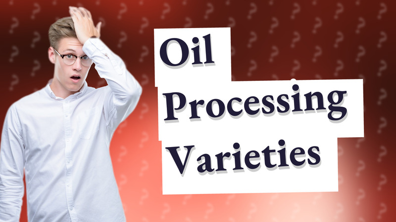 Oil Processing Varieties