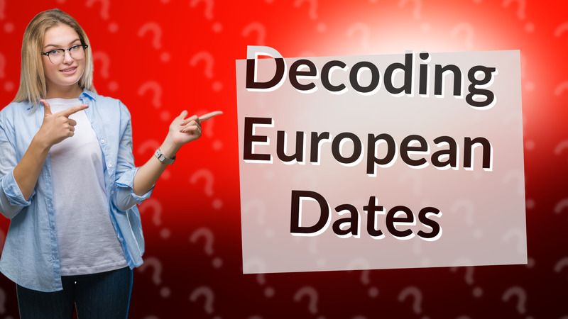 Decoding European Dates