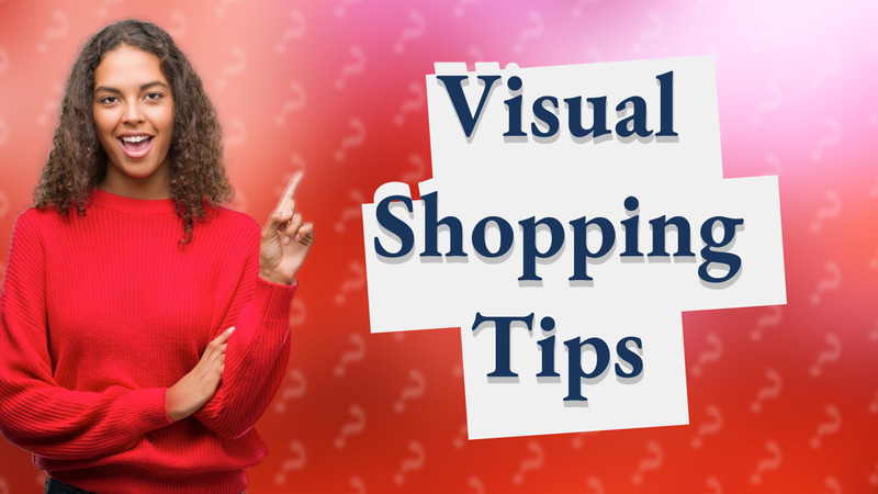 Visual Shopping Tips