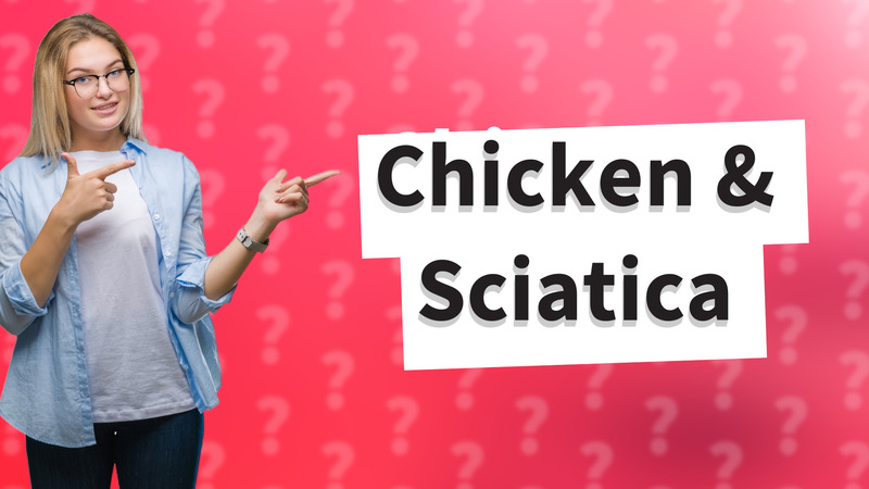 Chicken & Sciatica