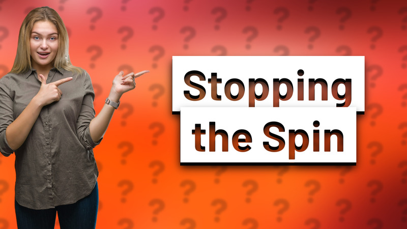 Stopping the Spin