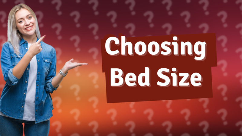 Choosing Bed Size