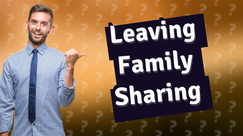 Leaving Family Sharing
