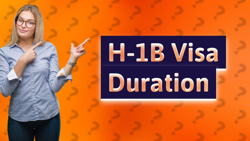 H-1B Visa Duration