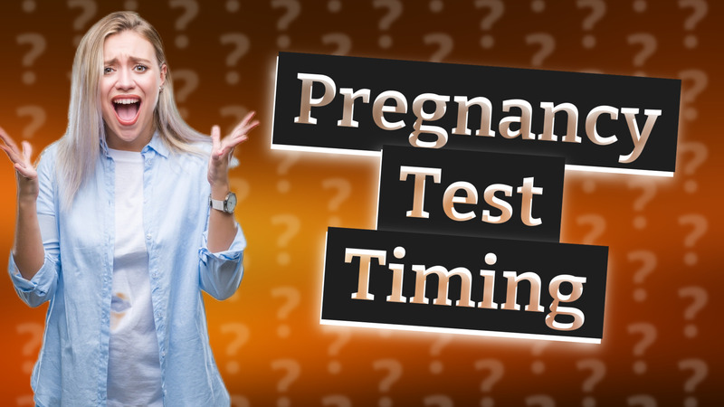 Pregnancy Test Timing