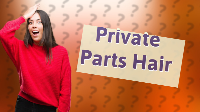 Private Parts Hair