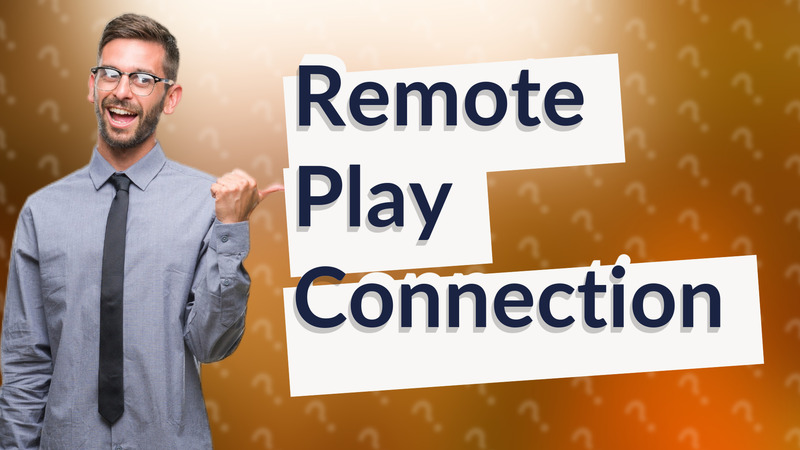 Remote Play Connection