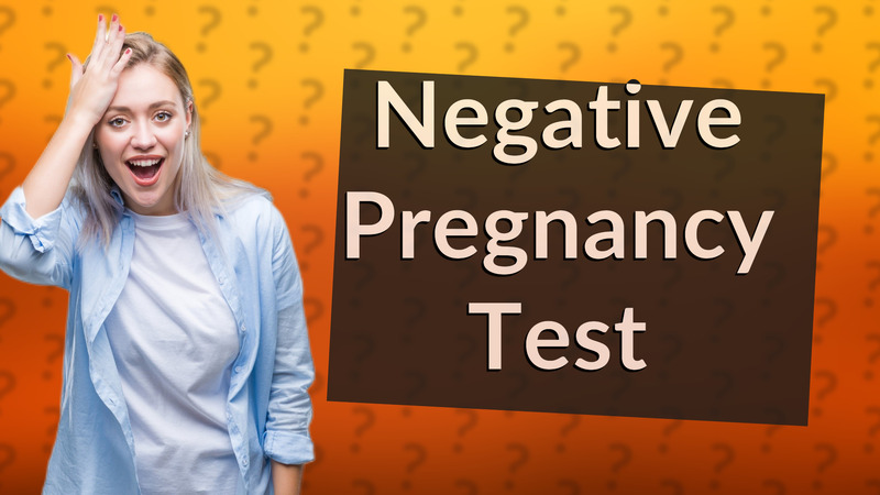 Negative Pregnancy Test