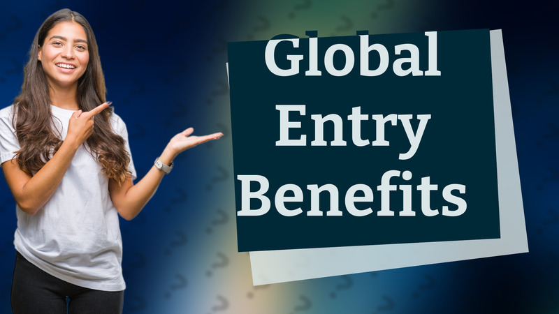 Global Entry Benefits