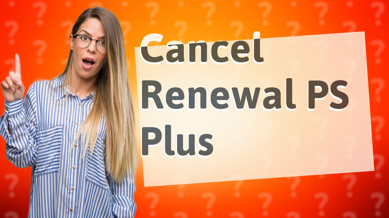Cancel Renewal PS Plus