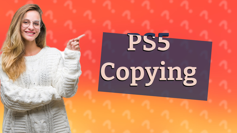 PS5 Copying