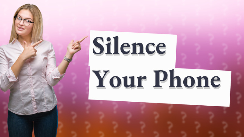 Silence Your Phone