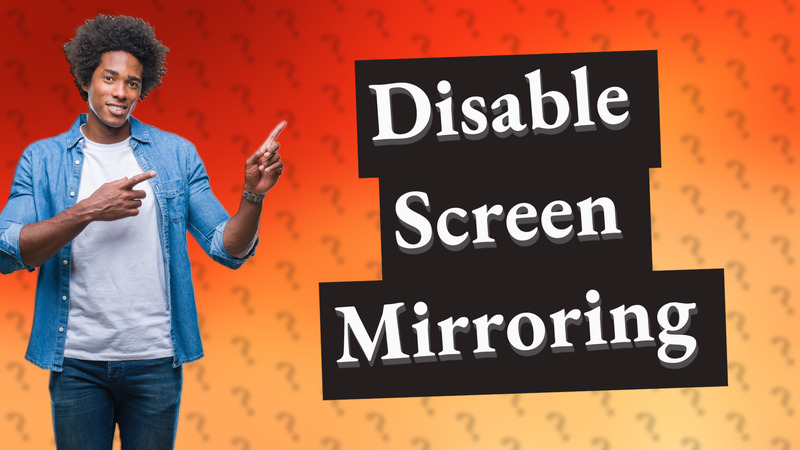 Disable Screen Mirroring