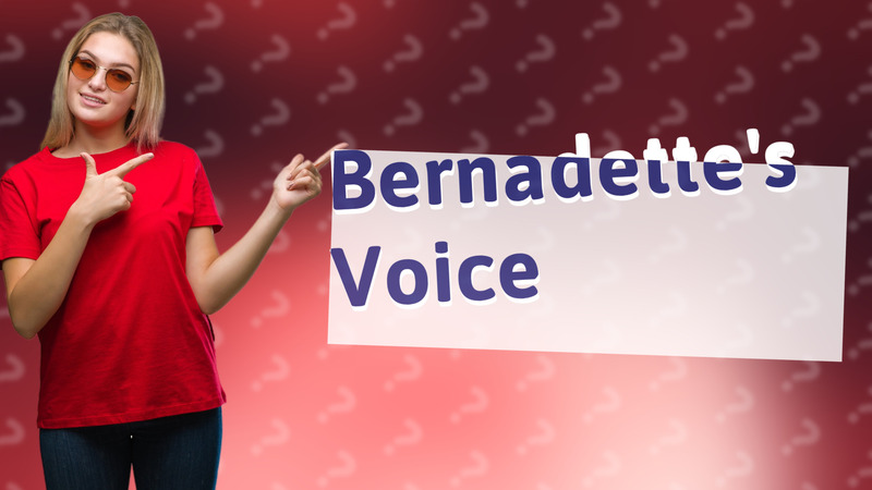 Bernadette's Voice