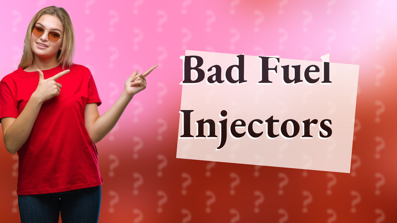 Bad Fuel Injectors