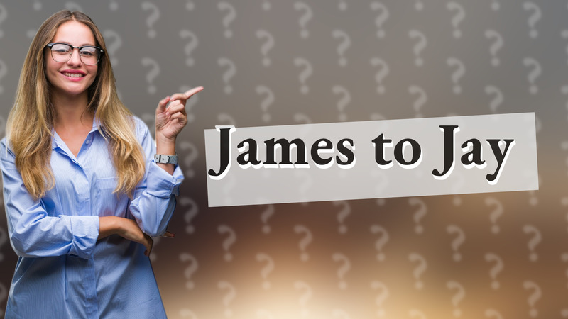 James to Jay