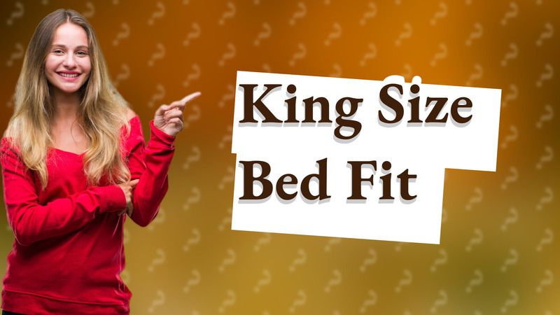 King Size Bed Fit