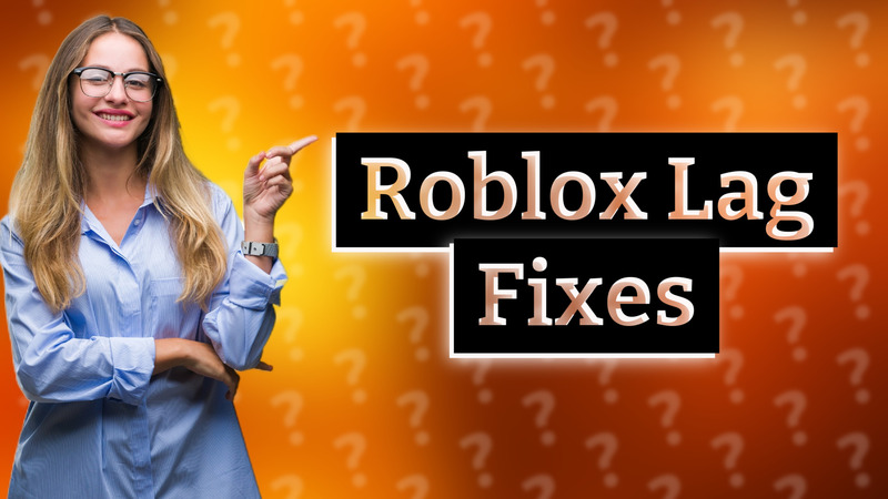 Roblox Lag Fixes