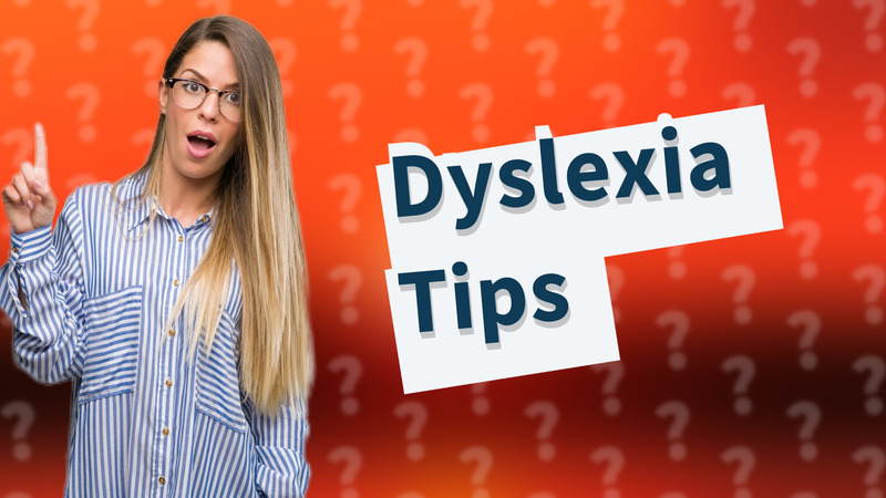 Dyslexia Tips