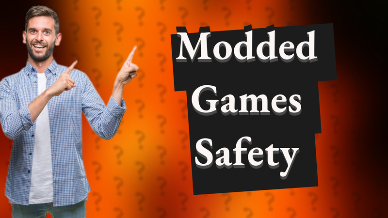 Modded Games Safety